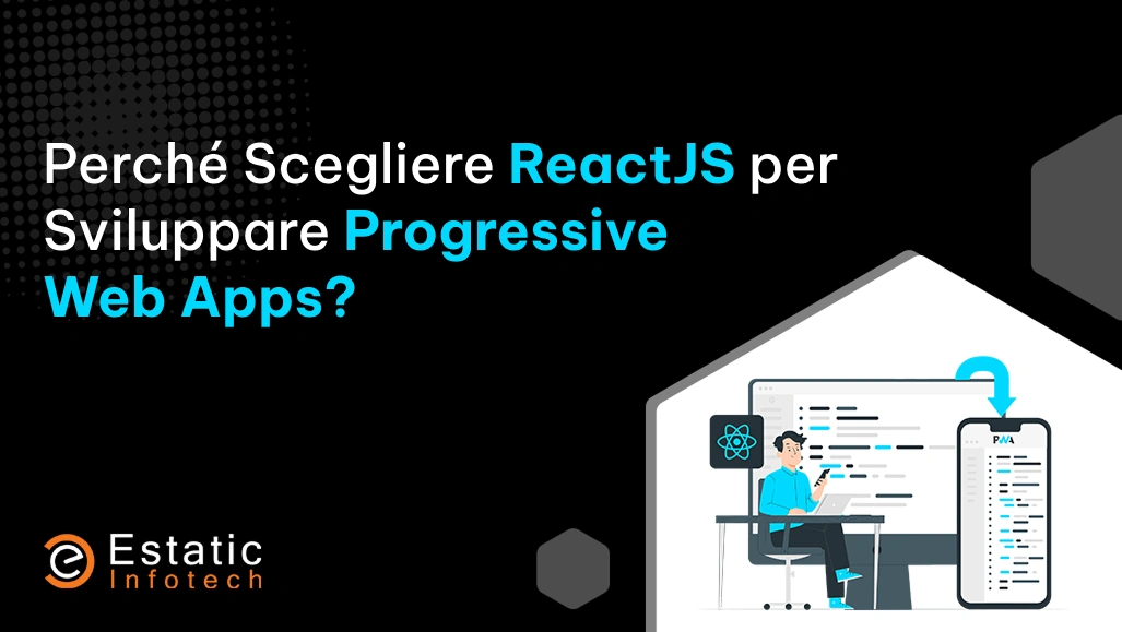 Perché scegliere ReactJS per la creazione di Progressive Web App?