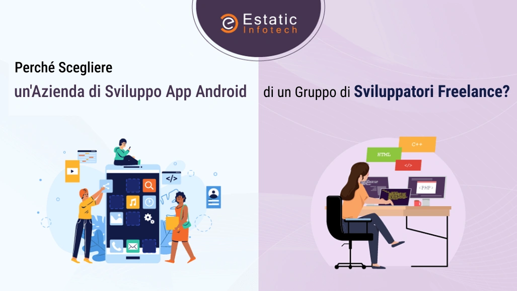 Perché preferire un'azienda specializzata nello sviluppo di app Android a un gruppo di sviluppatori freelance?