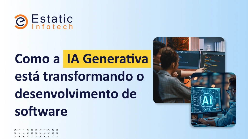 Como a IA Generativa está transformando o desenvolvimento de software