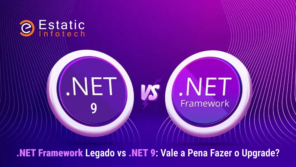 .NET Framework Legado vs .NET 9: Vale a Pena Fazer o Upgrade?