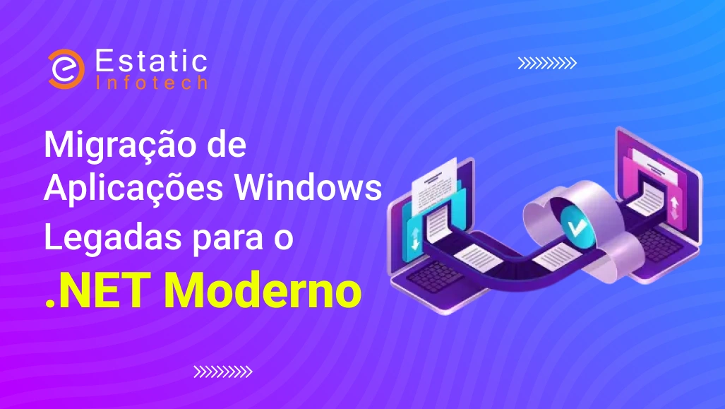 Migração de Aplicações Windows Legadas para o .NET Moderno