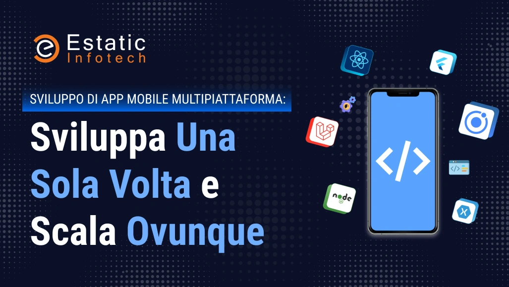 Sviluppo di App Mobile Multipiattaforma: Sviluppa Una Sola Volta e Scala Ovunque