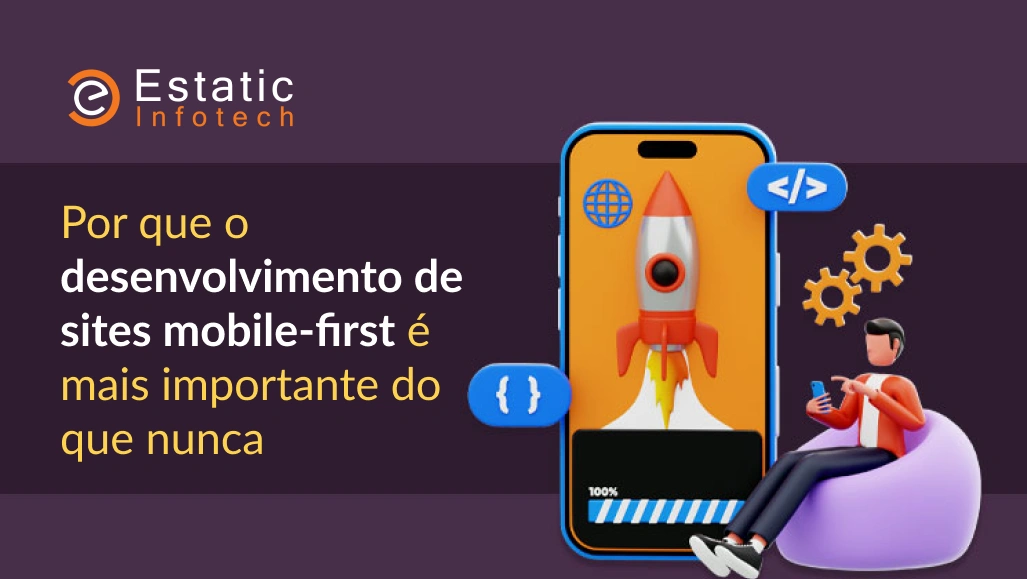Por que o desenvolvimento de sites Mobile-First é mais importante do que nunca