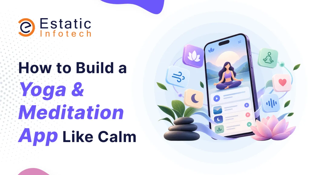 How to Build a Yoga & Meditation App Like Calm
