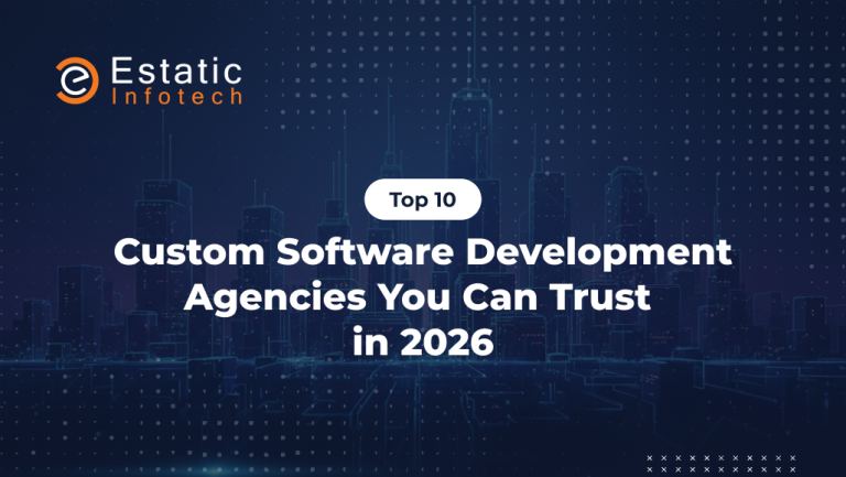 Top 10 Custom Software Development Agencies You Can Trust in 2026