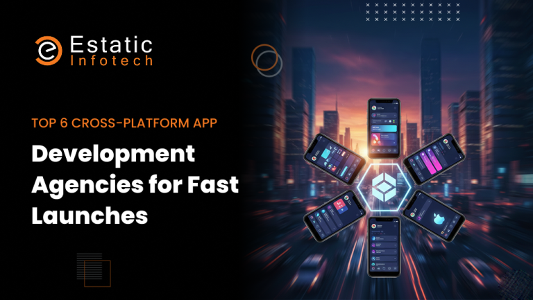 Top 6 Cross-Platform App Development Agencies for Fast Launches
