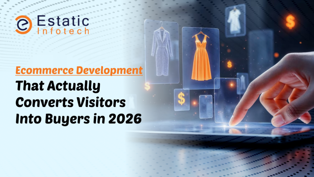 Ecommerce Development That Actually Converts Visitors Into Buyers in 2026 1