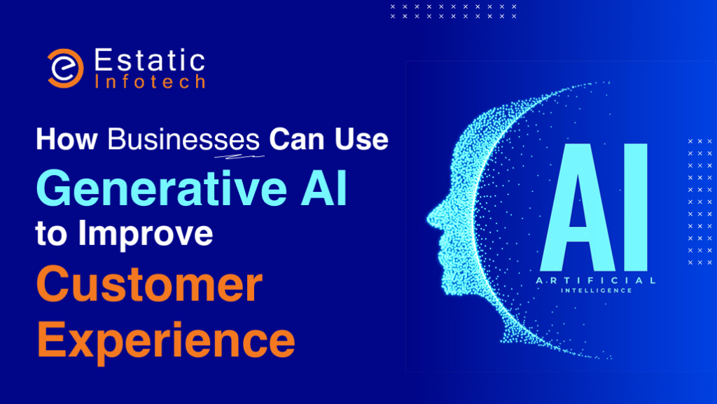How Businesses Can Use Generative AI to Improve Customer Experience